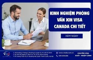 Kinh Nghiệm Phỏng Vấn Xin Visa Canada Chi Tiết
