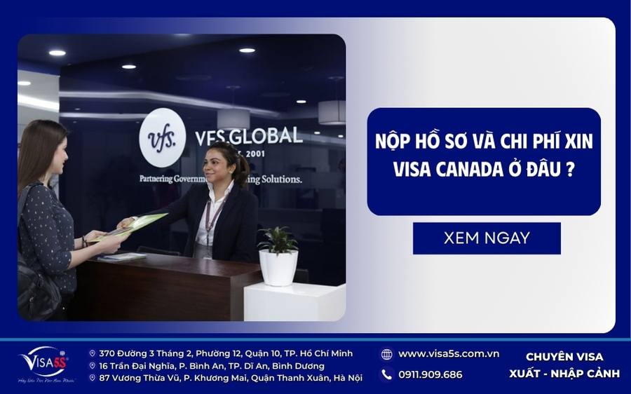 Chi phí nộp hồ sơ Canada nộp ở đâu?