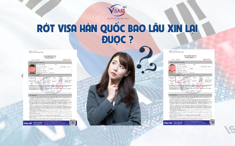 Visa hàn quốc bị từ chối bao lâu thì xin lại được