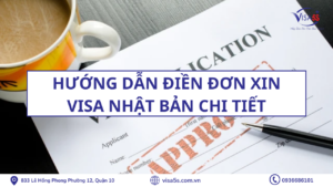 Hướng dẫn điền đơn xin visa Nhật Bản chi tiết