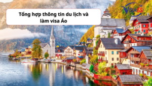 Tổng hợp thông tin du lịch và làm visa Áo