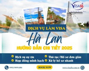 Dịch Vụ Làm Visa Hà Lan và Hướng Dẫn Chi Tiết Làm Visa Hà Lan [Cập Nhật 2025]
