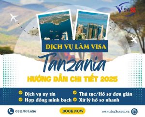 Dịch Vụ Làm Visa Tanzania và Hướng Dẫn Chi Tiết Làm Visa Tanzania [Cập Nhật 2025]