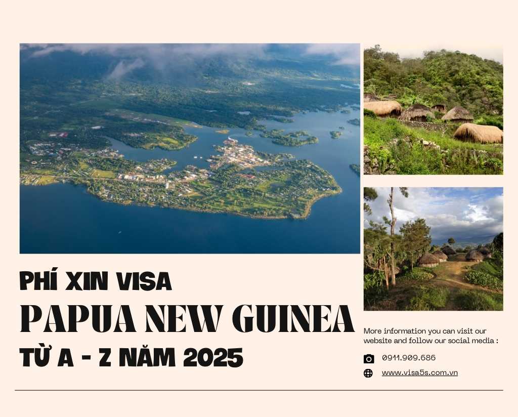 Phí Xin Visa Papua New Guinea từ A - Z năm 2025