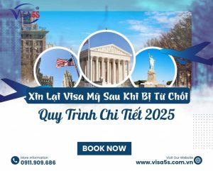 Xin Lại Visa Mỹ Sau Khi Bị Từ Chối: Quy Trình Chi Tiết 2025
