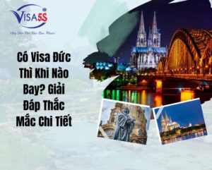 Có Visa Đức Thì Khi Nào Bay? Giải Đáp Thắc Mắc Chi Tiết