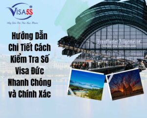 Hướng Dẫn Chi Tiết Cách Kiểm Tra Số Visa Đức Nhanh Chóng và Chính Xác