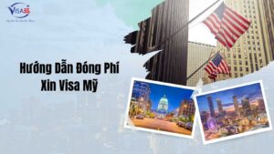Hướng Dẫn Đóng Phí Xin Visa Mỹ