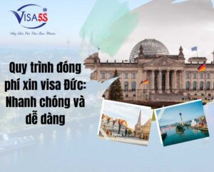 Quy trình đóng phí xin visa Đức: Nhanh chóng và dễ dàng