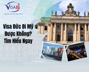 Visa Đức Đi Mỹ Được Không? Tìm Hiểu Ngay