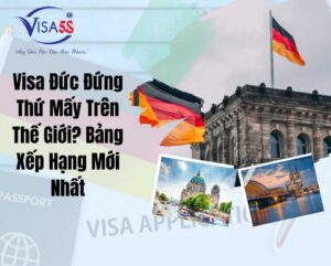 Visa Đức Đứng Thứ Mấy Trên Thế Giới? Bảng Xếp Hạng Mới Nhất