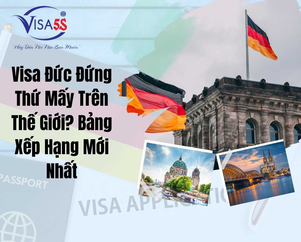 Visa Đức Đứng Thứ Mấy Trên Thế Giới? Bảng Xếp Hạng Mới Nhất
