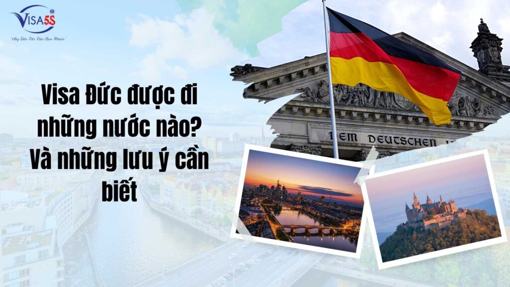 Visa Đức được đi những nước nào Và những lưu ý cần biết
