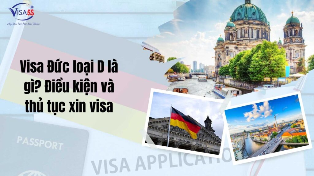 Visa Đức loại D là gì Điều kiện và thủ tục xin visa