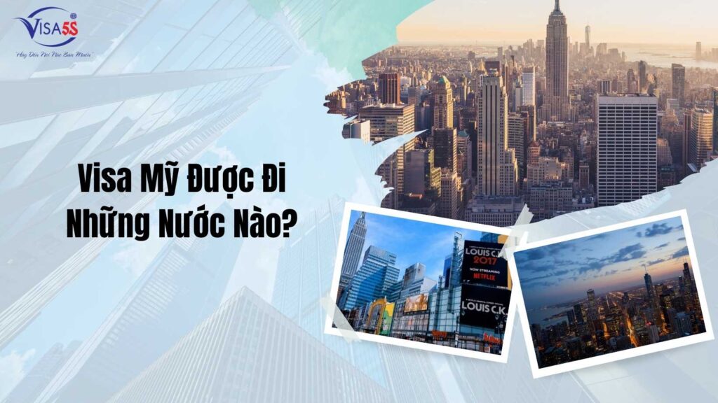 Visa Mỹ Được Đi Những Nước Nào?