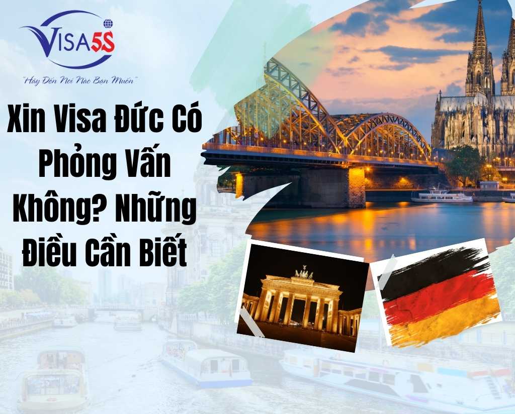 Xin Visa Đức Có Phỏng Vấn Không? Những Điều Cần Biết