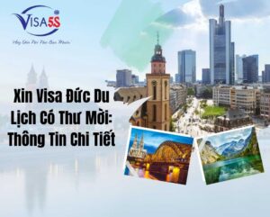 Xin Visa Đức Du Lịch Có Thư Mời: Thông Tin Chi Tiết