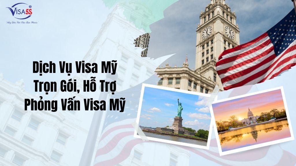 Dịch Vụ Visa Mỹ Trọn Gói, Hỗ Trợ Phỏng Vấn Visa Mỹ