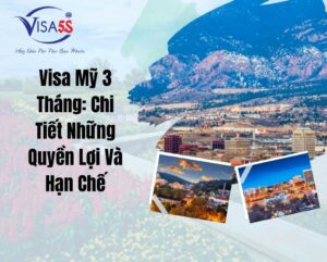 Visa Mỹ 3 Tháng: Chi Tiết Những Quyền Lợi Và Hạn Chế