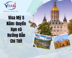 Visa Mỹ 5 Năm: Quyền Hạn và Hướng Dẫn Chi Tiết