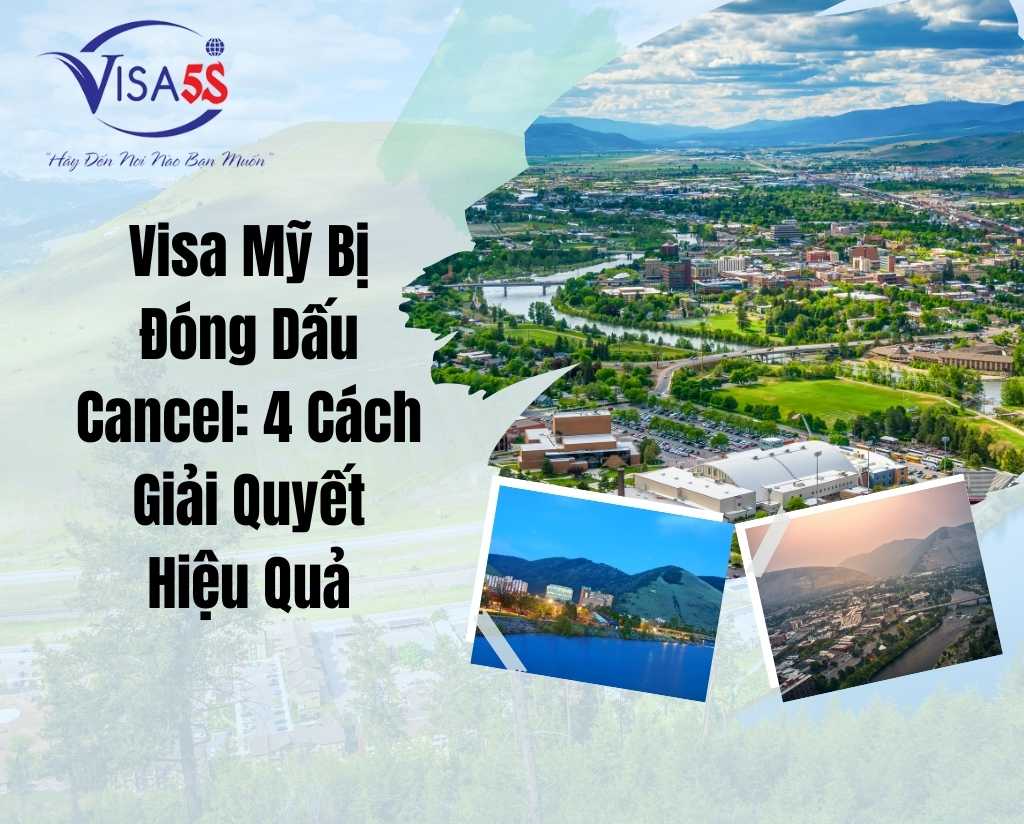Visa Mỹ Bị Đóng Dấu Cancel: 4 Cách Giải Quyết Hiệu Quả 1 Visa Mỹ Bị Đóng Dấu Cancel: 4 Cách Giải Quyết Hiệu Quả