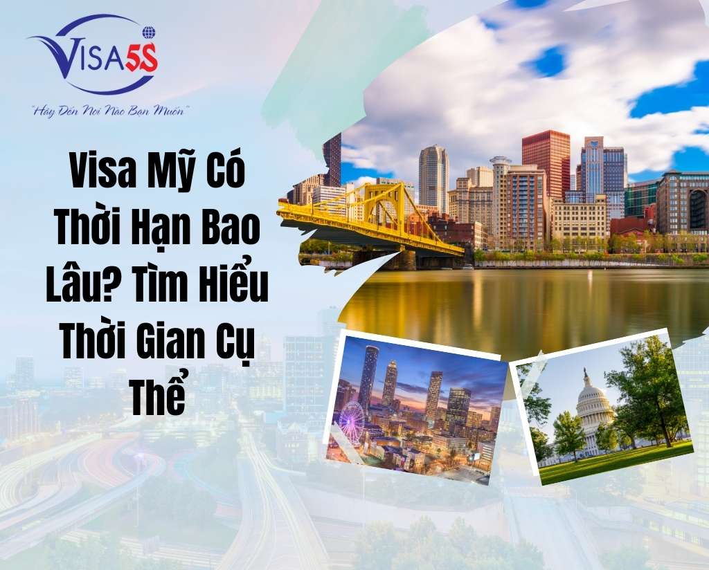 Visa Mỹ Có Thời Hạn Bao Lâu? Tìm Hiểu Thời Gian Cụ Thể