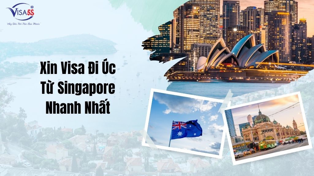 Xin Visa Đi Úc Từ Singapore Nhanh Nhất: Hướng Dẫn Chi Tiết
