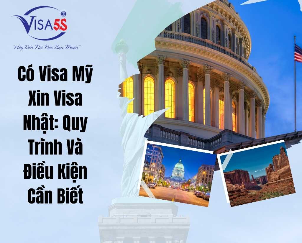 Có Visa Mỹ Xin Visa Nhật: Quy Trình Và Điều Kiện Cần Biết