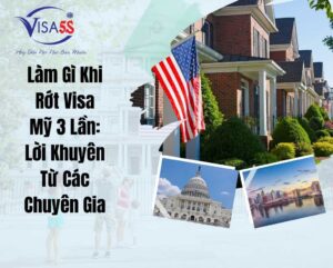 Làm Gì Khi Rớt Visa Mỹ 3 Lần: Lời Khuyên Từ Các Chuyên Gia