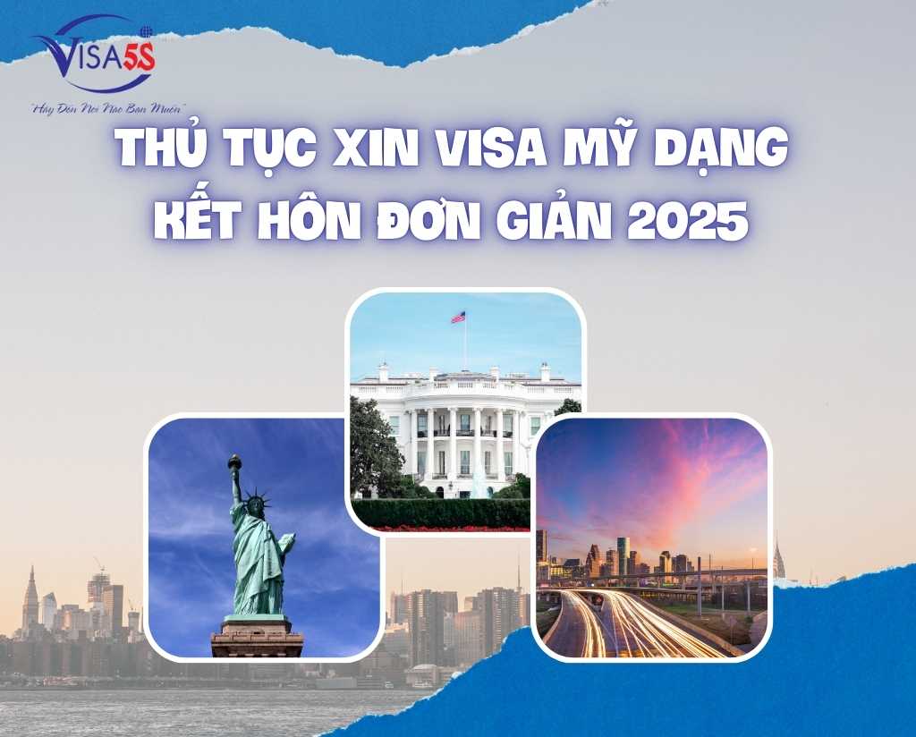 Thủ Tục Xin Visa Mỹ Dạng Kết Hôn Đơn Giản 2025