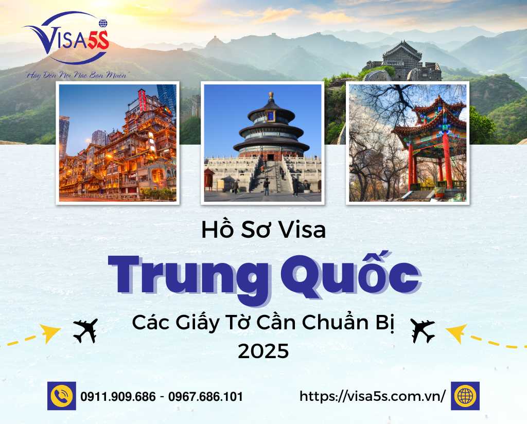 Hồ Sơ Visa Trung Quốc: Các Giấy Tờ Cần Chuẩn Bị 2025