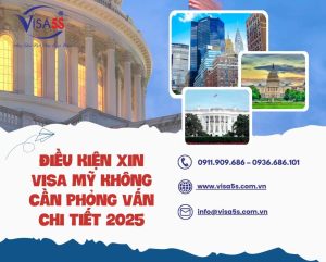 Điều Kiện Xin Visa Mỹ Không Cần Phỏng Vấn Chi Tiết 2025