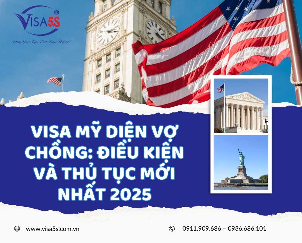 Visa Mỹ Diện Vợ Chồng: Điều Kiện Và Thủ Tục Mới Nhất 2025