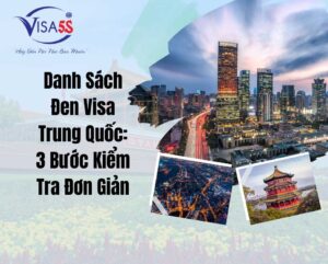 Danh Sách Đen Visa Trung Quốc: 3 Bước Kiểm Tra Đơn Giản