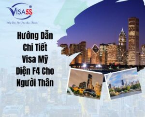 Hướng Dẫn Chi Tiết Visa Mỹ Diện F4 Cho Người Thân