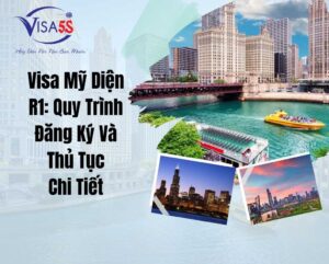 Visa Mỹ Diện R1: Quy Trình Đăng Ký Và Thủ Tục Chi Tiết