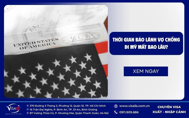 Visa Mỹ diện vợ chồng (CR1/IR1) : Điều kiện và Thủ tục mới nhất 2026 10 Thời gian xét duyệt visa Mỹ diện vợ chồng có thể tù 12 - 18 tháng