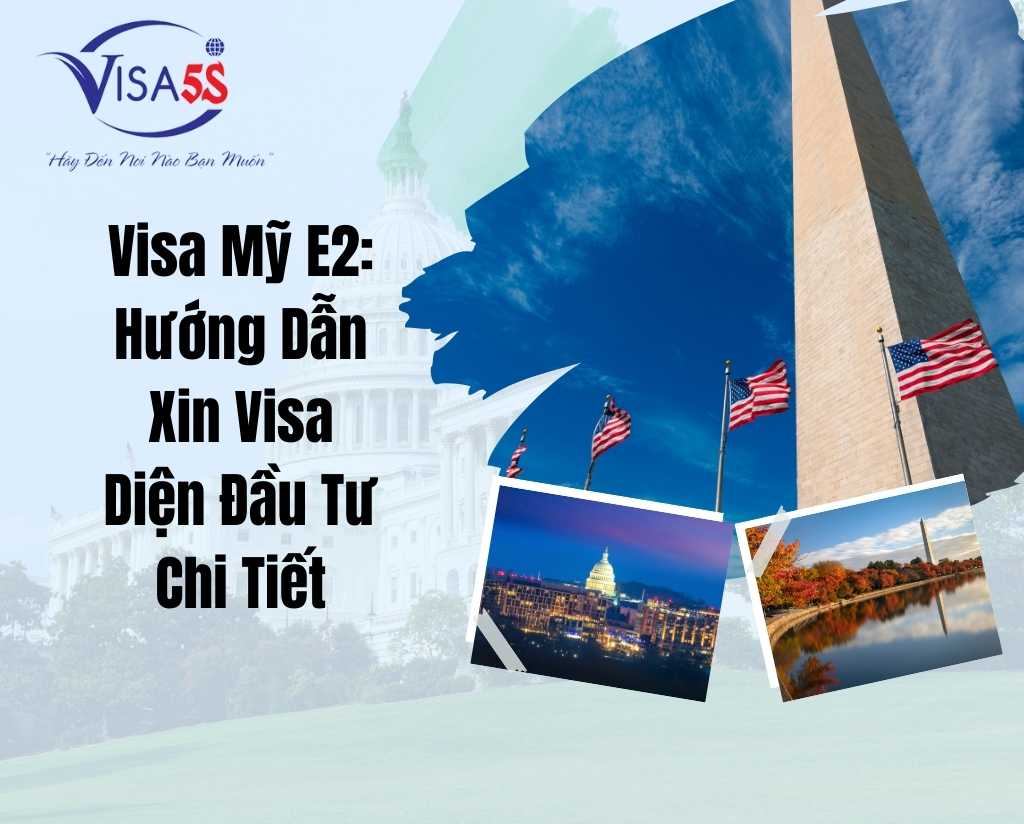 Visa Mỹ E2: Hướng Dẫn Xin Visa Diện Đầu Tư Chi Tiết