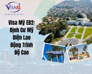 Visa Mỹ EB2: Định Cư Mỹ Diện Lao Động Trình Độ Cao