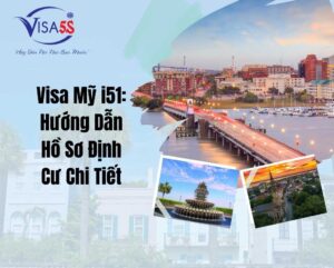 Visa Mỹ i51: Hướng Dẫn Hồ Sơ Định Cư Chi Tiết