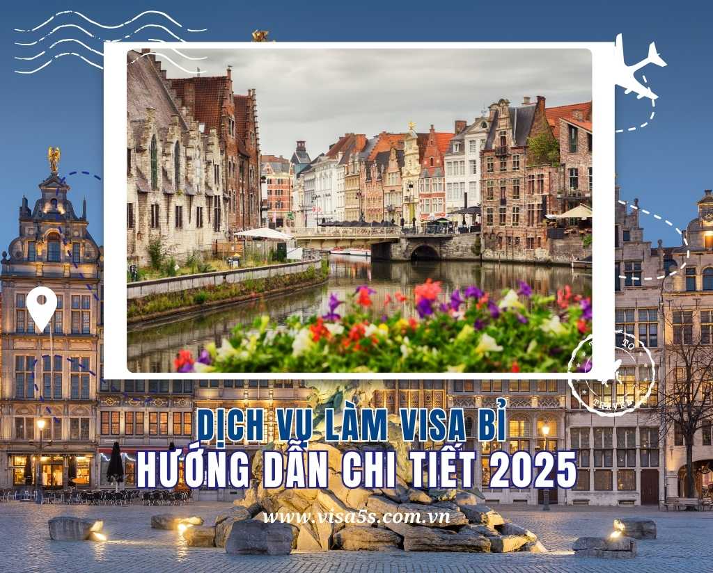Dịch Vụ Làm Visa Bỉ và Hướng Dẫn Chi Tiết Làm Visa Bỉ [Cập Nhật 2025]