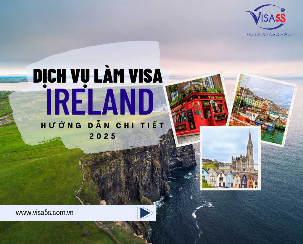 Dịch Vụ Làm Visa Ireland và Hướng Dẫn Chi Tiết Làm Visa Ireland [Cập Nhật 2025]