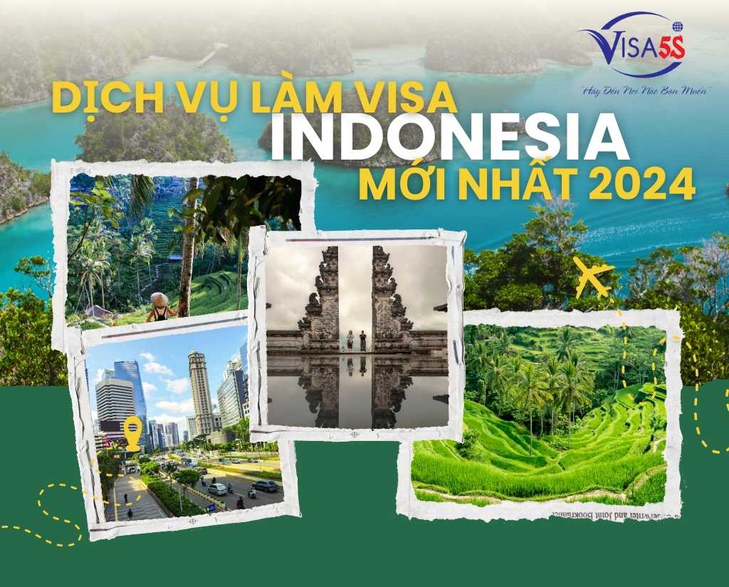Dịch Vụ Làm Visa Indonesia và Hướng Dẫn Chi Tiết Làm Visa Indonesia [Cập Nhật 2024]
