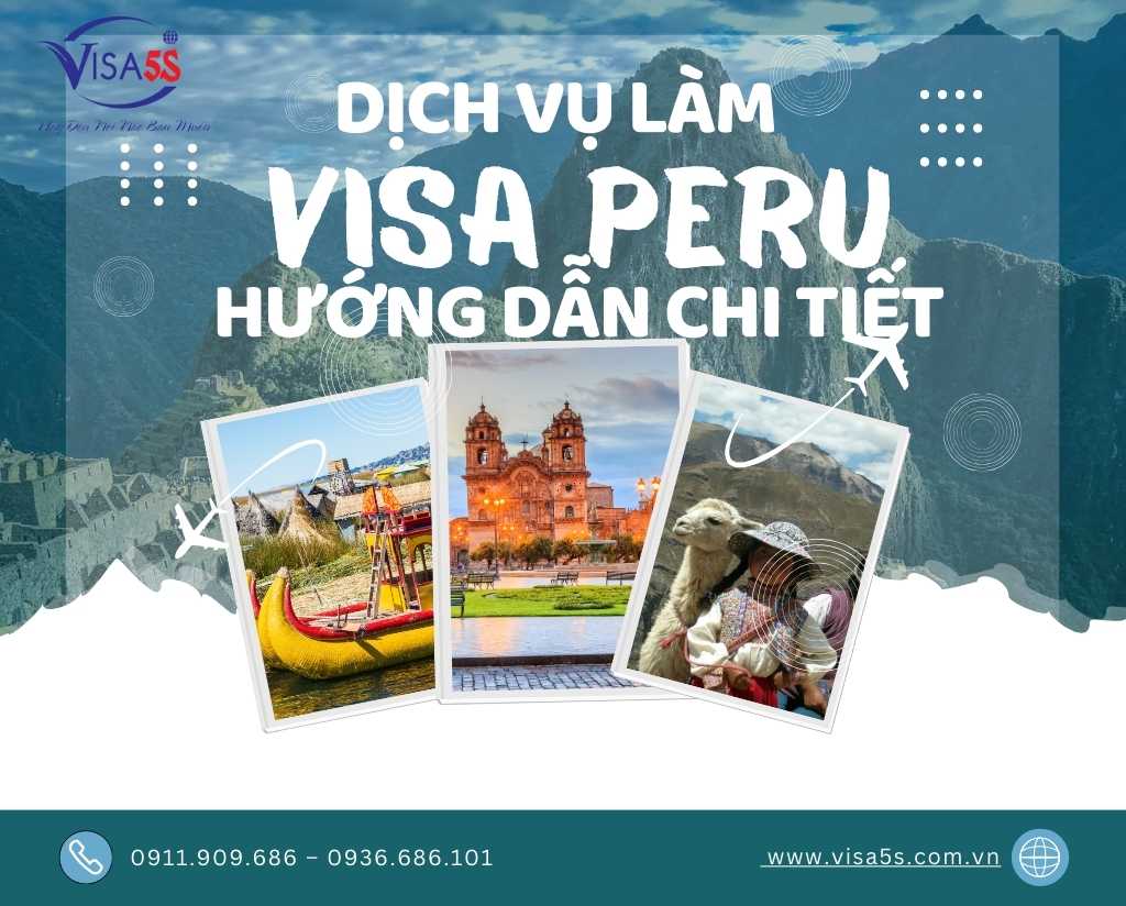 Dịch Vụ Làm Visa Peru và Hướng Dẫn Chi Tiết Làm Visa Peru [Cập Nhật 2024]