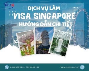 Dịch Vụ Làm Visa Singapore và Hướng Dẫn Chi Tiết Làm Visa Singapore [Cập Nhật 2024]