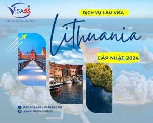 Dịch Vụ Làm Visa Lithuania và Hướng Dẫn Chi Tiết Làm Visa Lithuania [Cập Nhật 2024]
