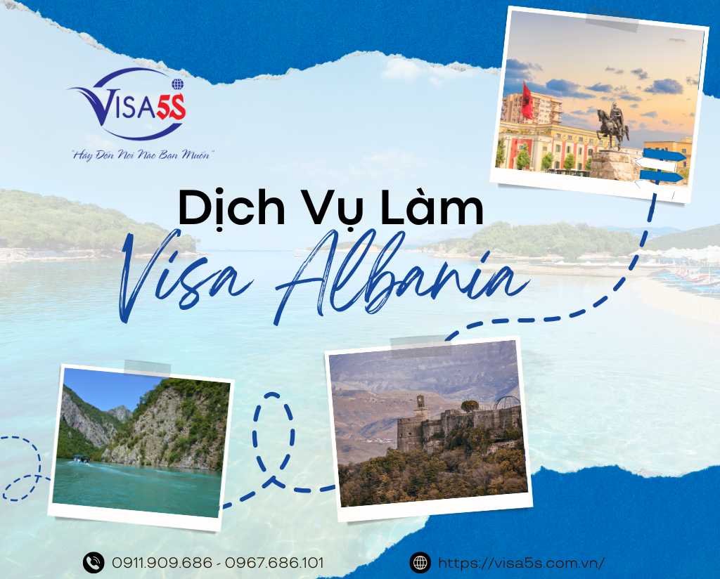 Dịch Vụ Làm Visa Albania Và Hướng Dẫn Chi Tiết Làm Visa Albania [Cập Nhật 2024]
