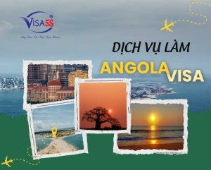 Dịch Vụ Làm Visa Angola Và Hướng Dẫn Chi Tiết Làm Visa Angola [Cập Nhật 2024]