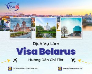 Dịch Vụ Làm Visa Belarus Và Hướng Dẫn Chi Tiết Làm Visa Belarus [Cập Nhật 2024]