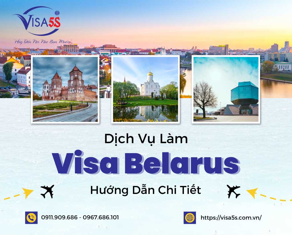 Dịch Vụ Làm Visa Belarus Và Hướng Dẫn Chi Tiết Làm Visa Belarus [Cập Nhật 2024]